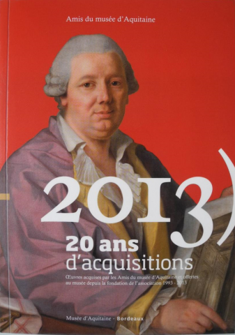 Catalogue d'exposition - Amis du musée d'Aquitaine : 20 ans d'acquisitions, © Mairie de bordeaux