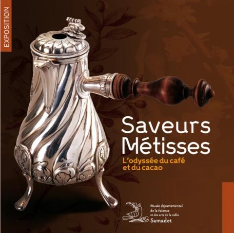 Saveurs métisses : l'odyssée du café et du cacao. Samadet : Musée départemental de la faïence et des arts de la table, 2011