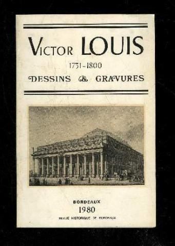 Victor Louis 1731-1800, Dessins & Gravures, hors série Revue Historique de Bordeaux