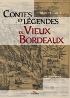 Contes et légendes du vieux Bordeaux / Michel Colle. Urrugne : Pimientos, 2014